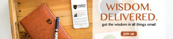 Sign up for the Wisdom In All Things Email