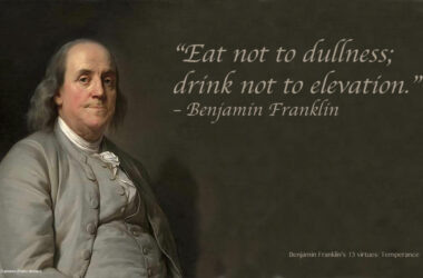 Benjamin Franklin’s 13 virtues: Temperance