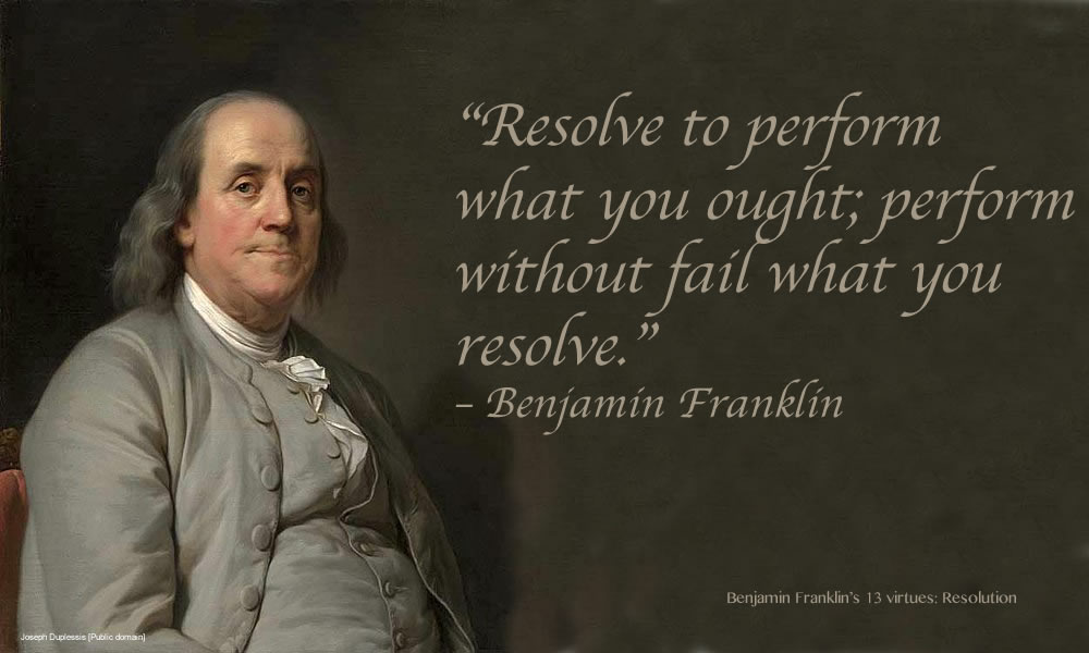 Benjamin Franklin's 13 Virtues Resolution Wisdom In All Things